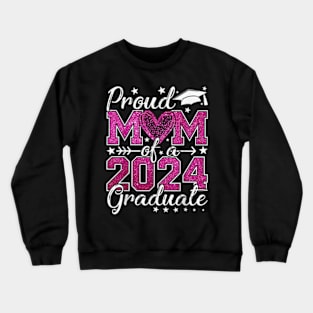 Proud Mom Of A Class Of 2024 Graduate 2024 Senior Mom 2024 T-Shirt Crewneck Sweatshirt